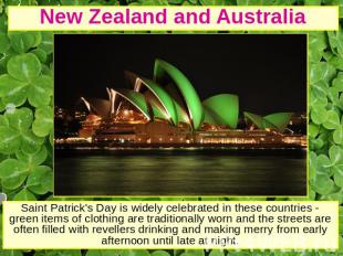 New Zealand and Australia Saint Patrick's Day is widely celebrated in these coun