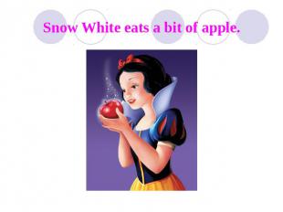 Snow White eats a bit of apple.