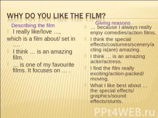 Why do you like the film? Describing the film I really like/love …, which is a f