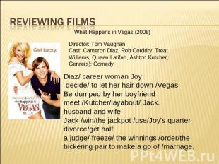 Reviewing films What Happens in Vegas (2008) Director: Tom Vaughan Cast: Cameron