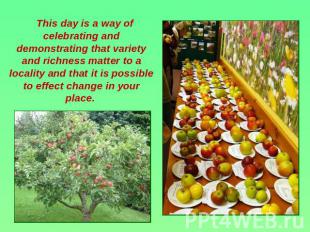 This day is a way of celebrating and demonstrating that variety and richness mat