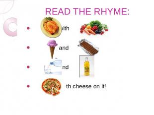 READ THE RHYME: with , and , and , with cheese on it!