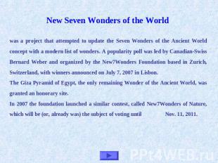 New Seven Wonders of the World was a project that attempted to update the Seven