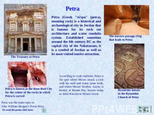 Petra Petra (Greek "πέτρα" (petra), meaning rock) is a historical and archaeolog