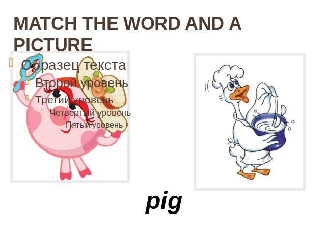 MATCH THE WORD AND A PICTURE pig