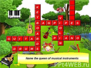 Name the queen of musical instruments