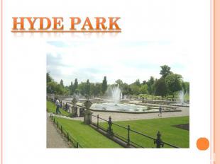 Hyde park Hyde Park is one of the largest parks in central London, England and o