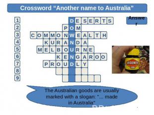 Crossword “Another name to Australia” Answer The Australian goods are usually ma