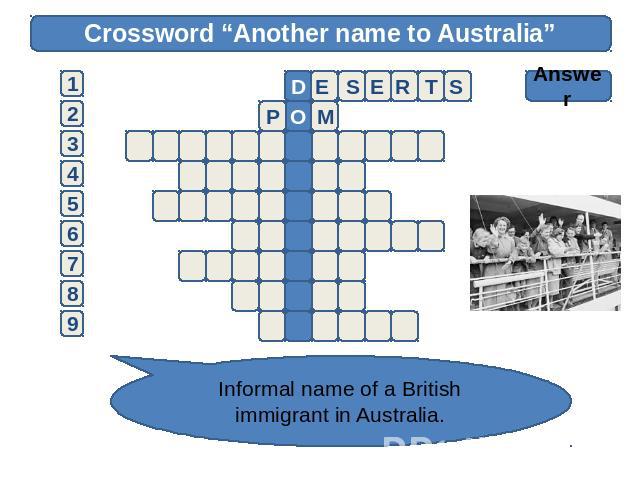 Crossword “Another name to Australia” Answer Informal name of a British immigrant in Australia.