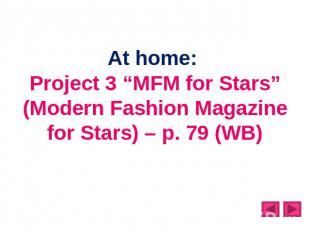 At home: Project 3 “MFM for Stars” (Modern Fashion Magazine for Stars) – p. 79 (