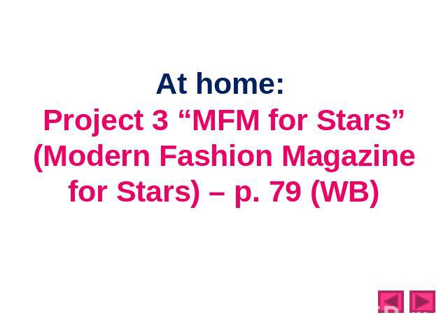 At home: Project 3 “MFM for Stars” (Modern Fashion Magazine for Stars) – p. 79 (WB)