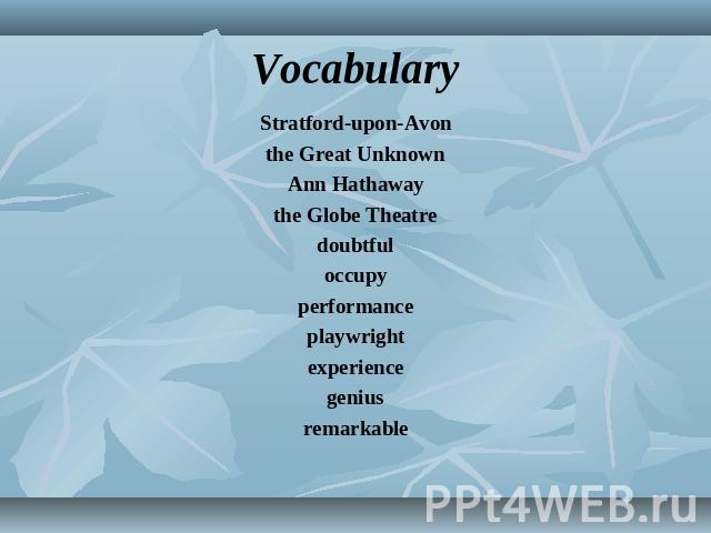 Vocabulary Stratford-upon-Avon the Great Unknown Ann Hathaway the Globe Theatre doubtful occupy performance playwright experience genius remarkable