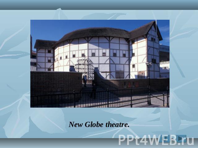 New Globe theatre.
