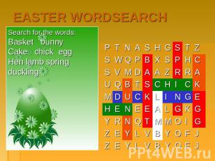 EASTER WORDSEARCH Search for the words: Basket bunny Cake chick egg Hen lamb spr