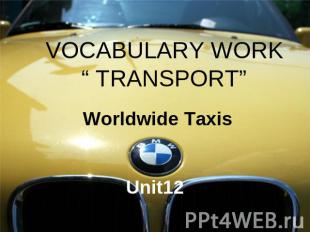 VOCABULARY WORK Worldwide Taxis Unit12