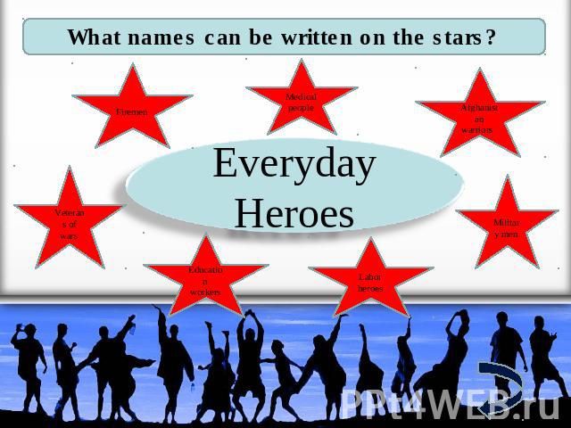What names can be written on the stars? Firemen Medical people Afghanistan warriors Veterans of wars Education workers Labor heroes Military men Everyday Heroes