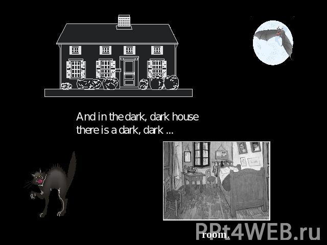 And in the dark, dark house there is a dark, dark ... room.