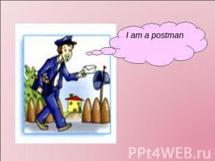 I am a postman