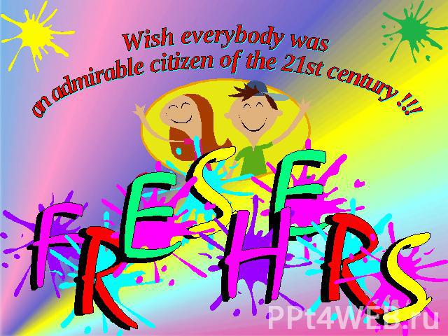 Wish everybody was an admirable citizen of the 21st century !!!