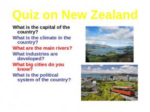 Quiz on New Zealand What is the capital of the country? What is the climate in t