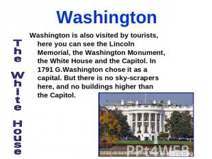 Washington Washington is also visited by tourists, here you can see the Lincoln