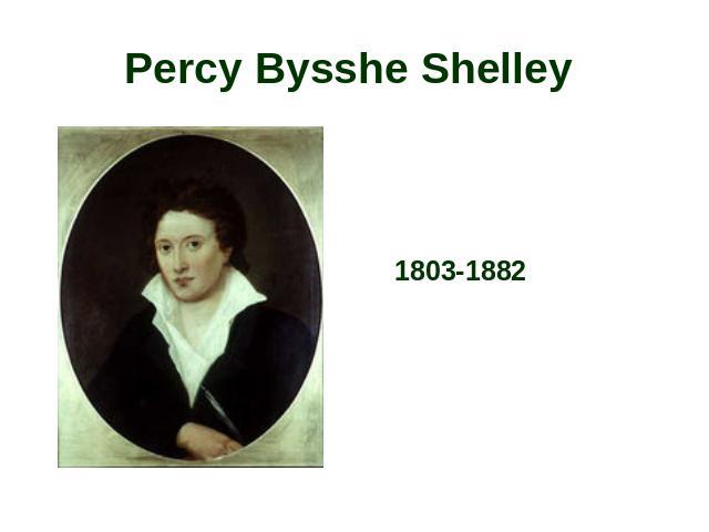 Percy Bysshe Shelley 1803-1882