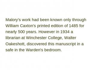 Malory's work had been known only through William Caxton's printed edition of 14