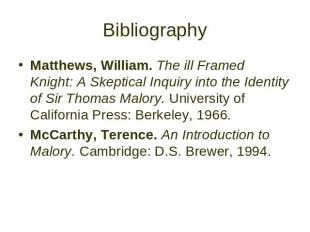 Bibliography Matthews, William. The ill Framed Knight: A Skeptical Inquiry into