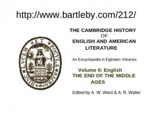 http://www.bartleby.com/212/ THE&nbsp;CAMBRIDGE&nbsp;HISTORY OF ENGLISH&nbsp;AND