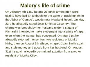 Malory's life of crime On January 4th 1450 he and 26 other armed men were said t