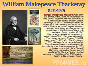 William Makepeace Thackeray (1811-1863) William Makepeace Thackeray was born in