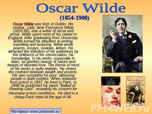 Oscar Wilde (1854-1900) Oscar Wilde was born in Dublin. His mother, Lady Jane Fr