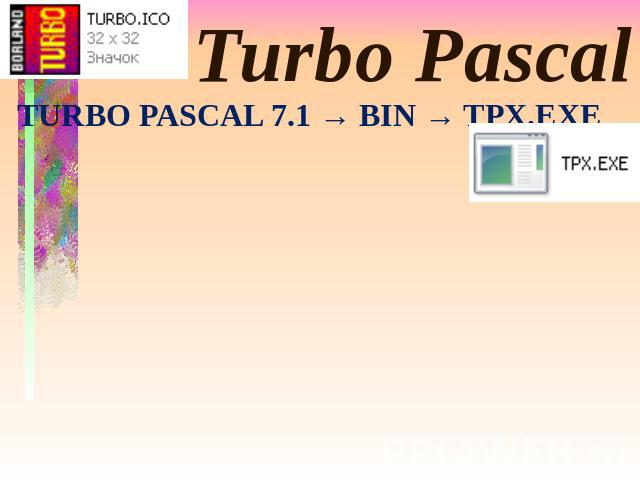 Turbo Pascal TURBO PASCAL 7.1 → BIN → TPX.EXE