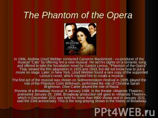 In 1984, Andrew Lloyd Webber contacted Cameron Mackintosh - co-producer of the m