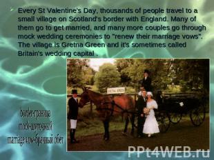 Every St Valentine's Day, thousands of people travel to a small village on Scotl