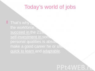 Today’s world of jobs That’s why more flexibility is required from the workforce