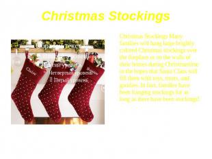 Christmas Stockings Christmas Stockings Many families will hang large brightly c