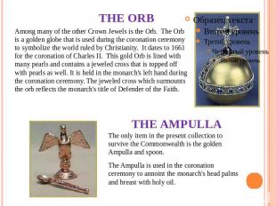 THE ORB Among many of the other Crown Jewels is the Orb.  The Orb is a golden gl