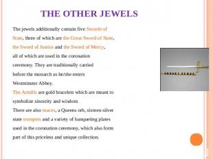 THE OTHER JEWELS The jewels additionally contain five Swords of State, three of