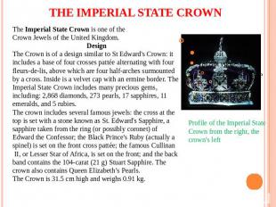 THE IMPERIAL STATE CROWN The Imperial State Crown is one of the Crown Jewels of