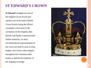 ST EDWARD'S CROWN St Edward's Crown was one of the English Crown Jewels and rema