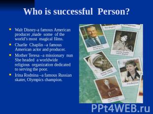 Who is successful Person? Walt Disney-a famous American producer ,made some of t