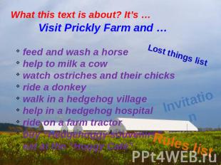 What this text is about? It’s … Visit Prickly Farm and … feed and wash a horse h