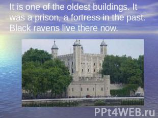 It is one of the oldest buildings. It was a prison, a fortress in the past. Blac