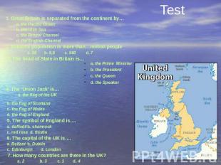 Test 1. Great Britain is separated from the continent by… a. the Pacific Ocean b