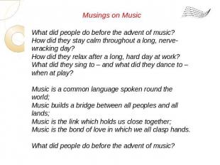 Musings on Music What did people do before the advent of music? How did they sta