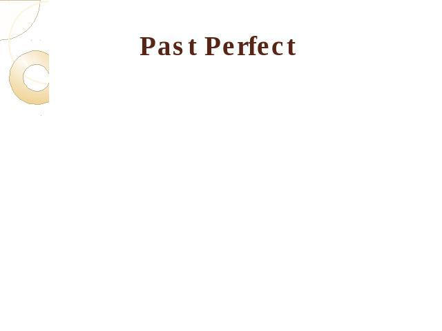 Past Perfect The Past Perfect is used for an action completed in the Past before some action or an action with a past result. It is formed by had V3 For example: The Beatles had become popular by 1963.