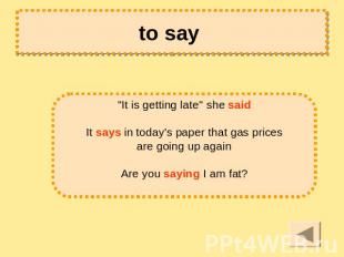 to say "It is getting late" she said It says in today's paper that gas prices ar
