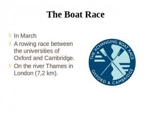 The Boat Race In March A rowing race between the universities of Oxford and Camb