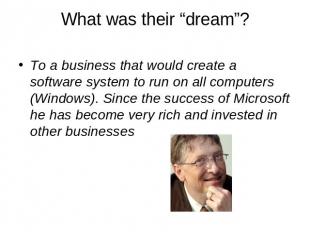 What was their “dream”? To a business that would create a software system to run